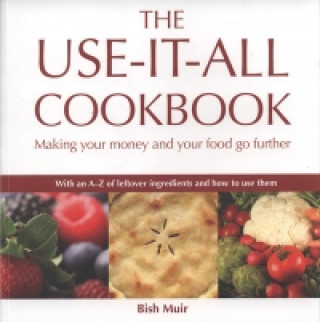 Knjiga Use-it-all Cookbook Bish Muir