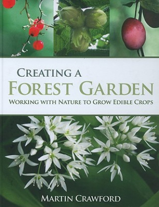 Kniha Creating a Forest Garden Martin Crawford