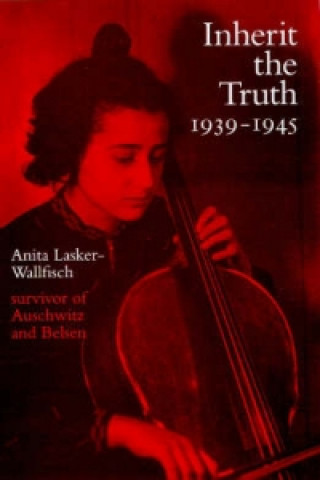Könyv Inherit the Truth 1939-1945 Anita Lasker-Wallfis