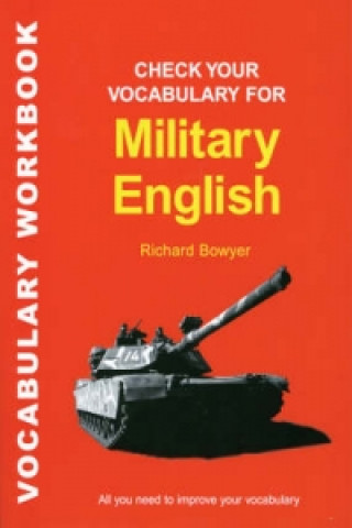 Könyv Check Your Vocabulary for Military English R. Bowyer