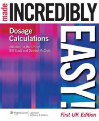 Knjiga Dosage Calculations Made Incredibly Easy! UK edition William Scott