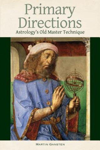 Carte Primary Directions - Astrology's Old Master Technique Martin Gansten