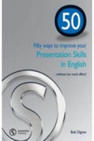 Kniha 50 WAYS BRE PRESENTATION SKILLS IN ENGLISH SB Bob Dignen
