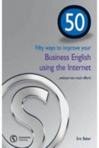 Carte 50 Ways to Improve Your Business English Using the Internet Eric Baber