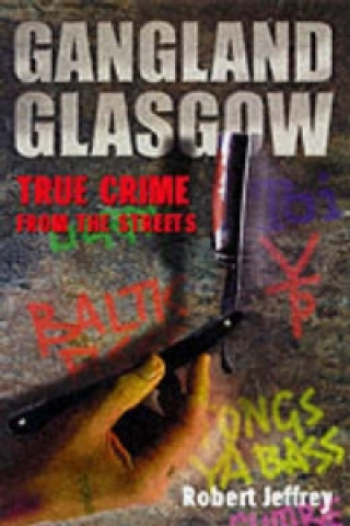 Książka Gangland Glasgow Robert Jeffrey