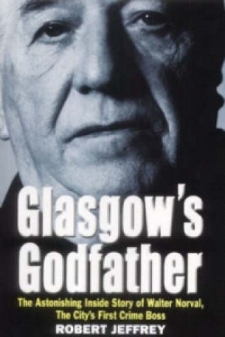 Könyv Glasgow's Godfather Robert Jeffrey