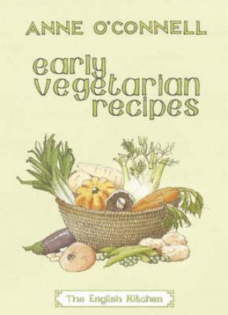 Kniha Early Vegetarian Recipes Anne O´Connell