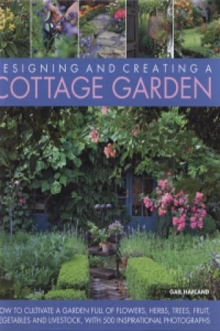 Kniha Designing & Creating a Cottage Garden Gail Harland