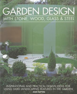 Книга Garden Design With Stone, Wood, Glass & Steel Joan Clifton