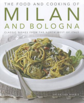 Carte Food and Cooking of Milan and Bologna Valentina Harris