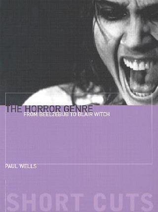 Kniha Horror Genre - From Beelzebub to Blair Witch Paul Wells
