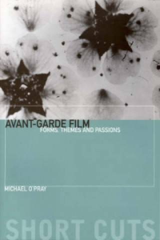 Knjiga Avant-Garde Film - Forms, Themes and Passions Michael O'Pray