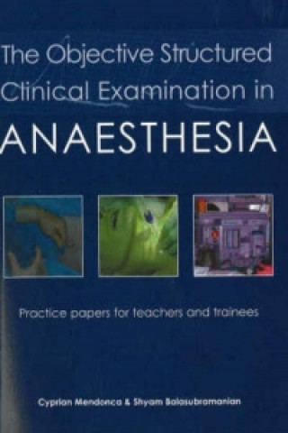 Könyv Objective Structured Clinical Examination in Anaesthesia Dr. Cyprian Mendonca