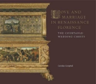 Kniha Love and Marriage in Renaissance Florence Caroline Campbell