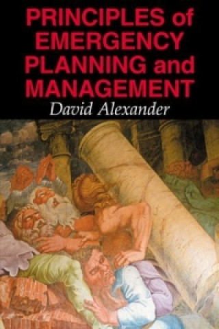 Kniha Principles of Emergency Planning and Management David Alexander