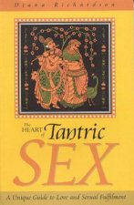 Carte Heart of Tantric Sex - A Unique Guide to Love and Sexual Fulfilment Diana Richardson
