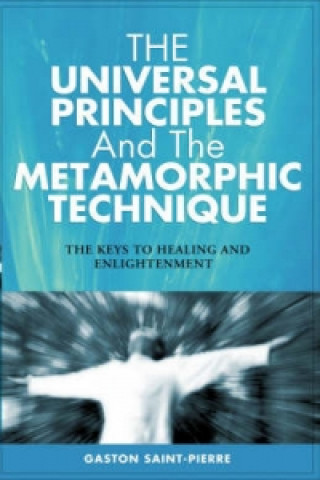 Kniha Universal Principles and the Metamorphic Technique Gaston Saint-Pierre