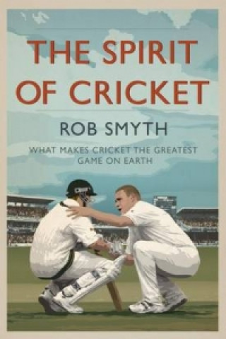 Kniha Spirit of Cricket Rob Smyth