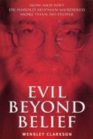 Könyv Evil Beyond Belief Wensley Clarkson