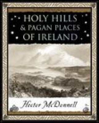 Kniha Holy Hills and Pagan Places of Ireland Hector McDonnell