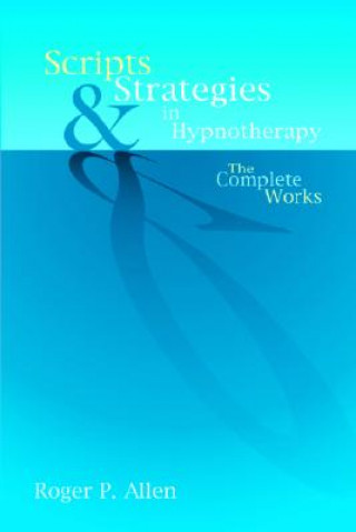 Könyv Scripts & Strategies in Hypnotherapy Roger P. Allen