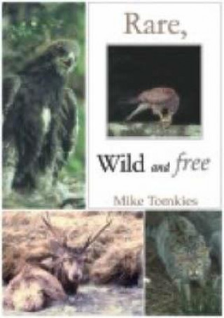 Книга Rare, Wild and Free Mike Tomkies