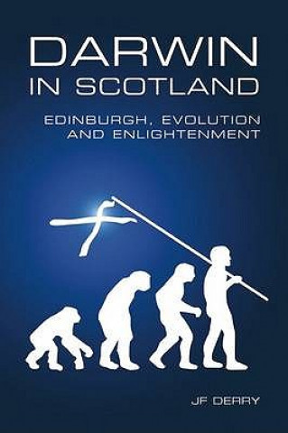 Könyv Darwin in Scotland Julian F Derry