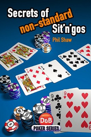 Kniha Secrets of Non-standard Sit 'n' Gos Phil Shaw