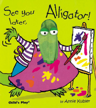 Kniha See you later, Alligator! Annie Kubler