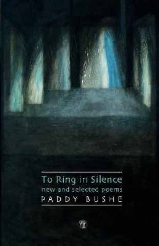 Book Ring In Silence - New And Selected Poems Paddy Bushe