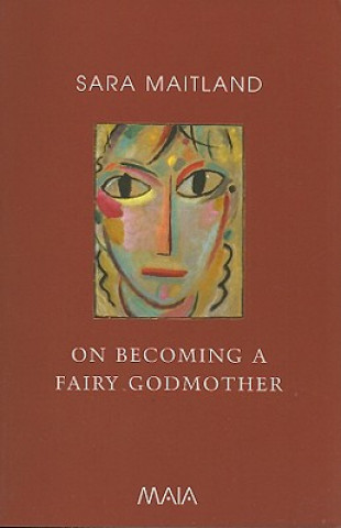 Carte On Becoming a Fairy Godmother Sara Maitland