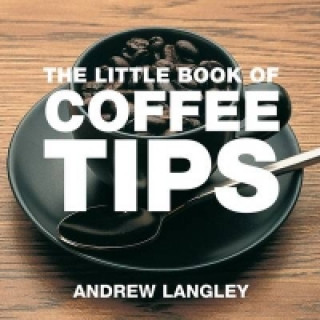 Carte Little Book of Coffee Tips Andrew Langley