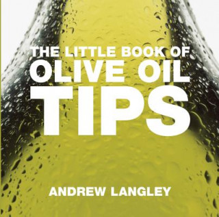 Carte Little Book of Olive Oil Tips Andrew Langley