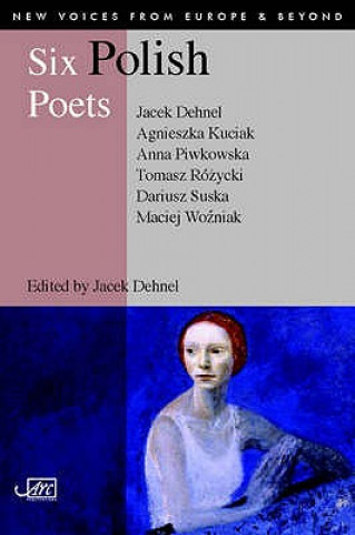 Kniha Six Polish Poets Jacek Dehnel