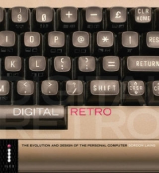 Kniha Digital Retro - The Evolution and Design of the Personal Computer Gordon Laing