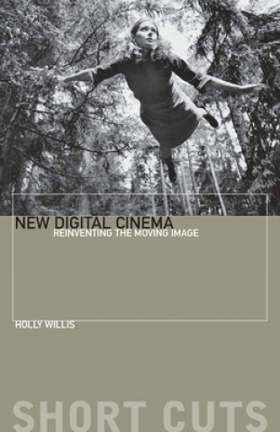 Carte New Digital Cinema - Reinventing the Moving Image Holly Willis