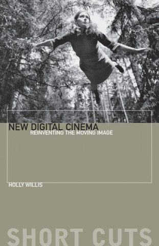 Kniha New Digital Cinema - Reinventing the Moving Image Holly Willis