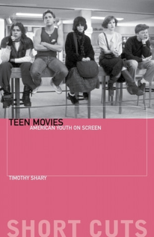 Kniha Teen Movies - American Youth on Screen Timothy Shary