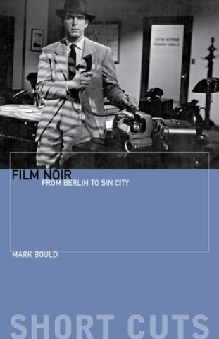Könyv Film Noir - From Berlin to Sin City Mark Bould