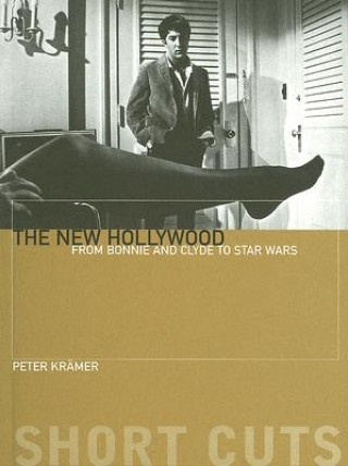 Carte New Hollywood - From Bonnie and Clyde to Star Wars Peter Kramer