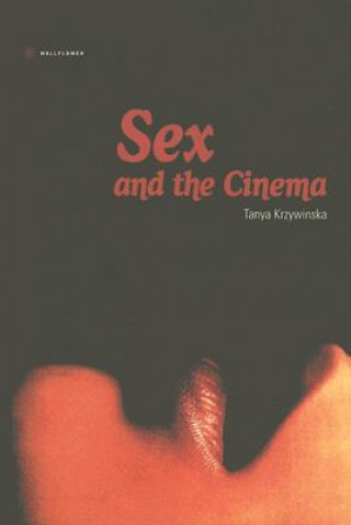 Carte Sex and the Cinema Tanya Krzywinska
