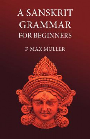 Carte Sanskrit Grammar for Beginners F M Müller