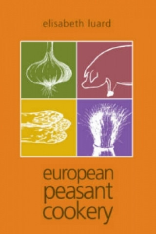 Kniha European Peasant Cookery Elisabeth Luard
