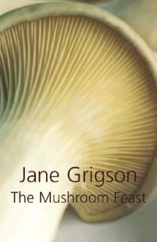 Kniha Mushroom Feast Jane Grigson