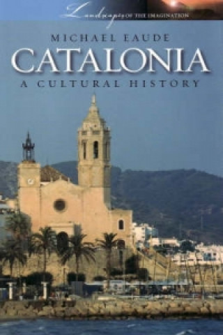 Kniha Catalonia a Cultural and Literary History Michael Eaude