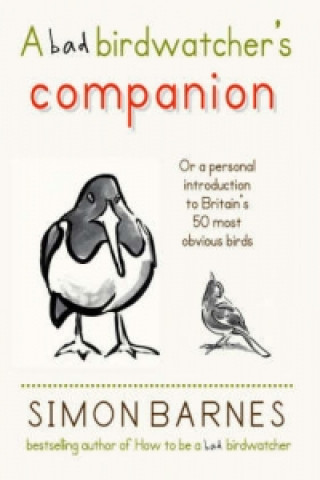 Kniha Bad Birdwatcher's Companion Simon Barnes