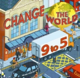 Carte Change the World 9 to 5: 50 Ways to Change the World at Work Steve Henry
