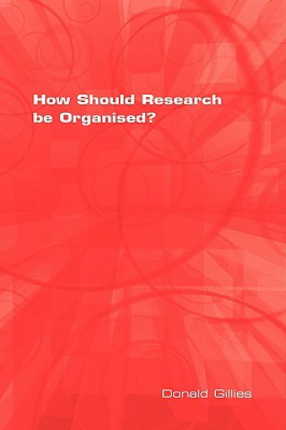 Livre How Should Research be Organised? Donald Gillies