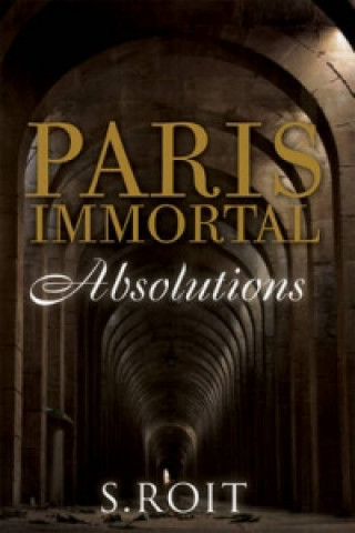 Książka Paris Immortal: Absolutions Sherry Roit