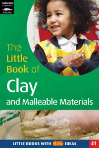 Carte Little Book of Clay and Malleable Materials Lorraine Frankish